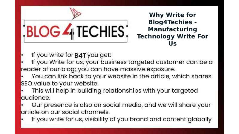 Why Write for Blog4Techies - Manufacturing Technology Write For Us