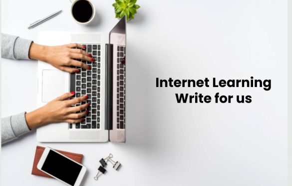 Internet Learning Write for us