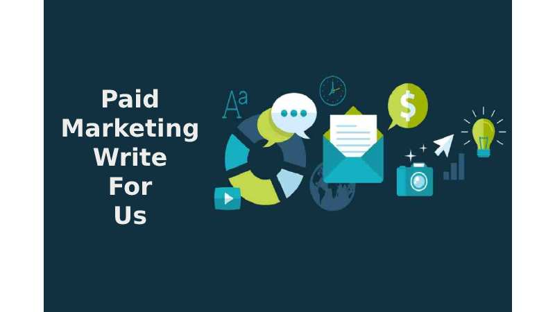 Paid Marketing Write For Us,Content Submissions Guest Bloggers