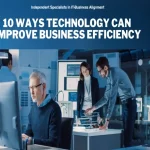 How To Utilise Technology To Help Improve Your Company's Efficiency
