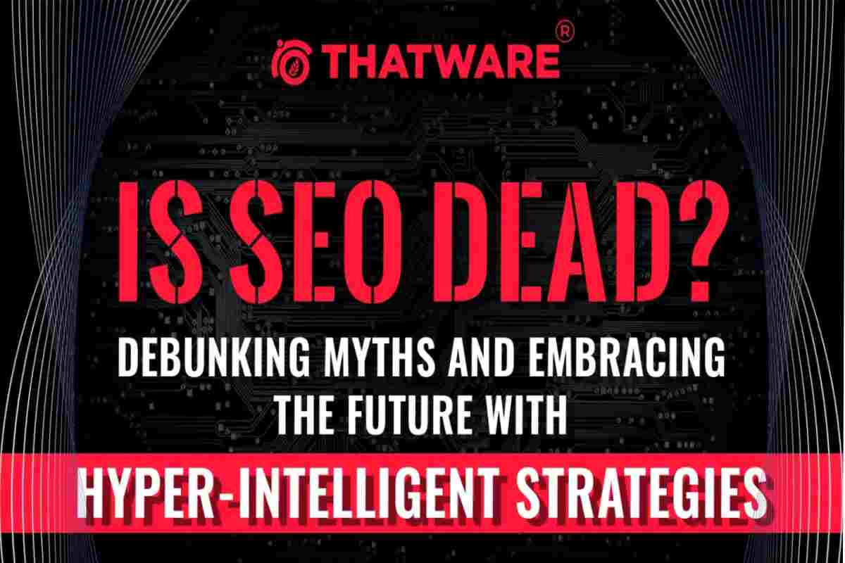 The Truth About SEO: Challenging the Myth That SEO Is Dead